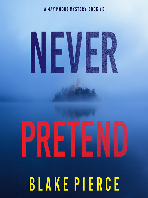 Title details for Never Pretend by Blake Pierce - Available